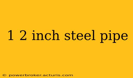 1 2 inch steel pipe
