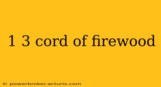 1 3 cord of firewood