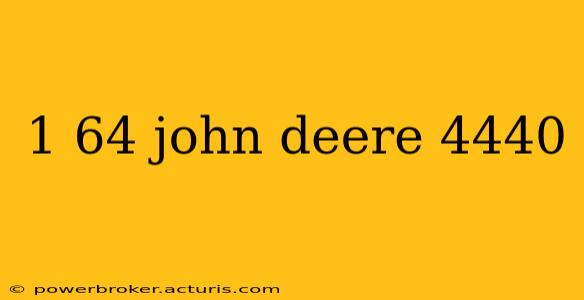 1 64 john deere 4440