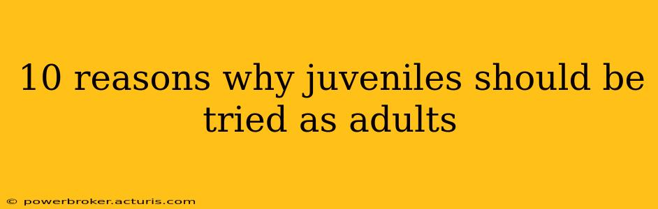 10 reasons why juveniles should be tried as adults