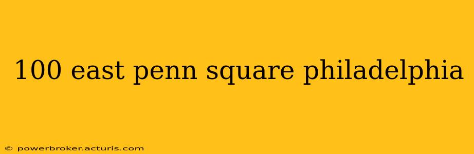 100 east penn square philadelphia