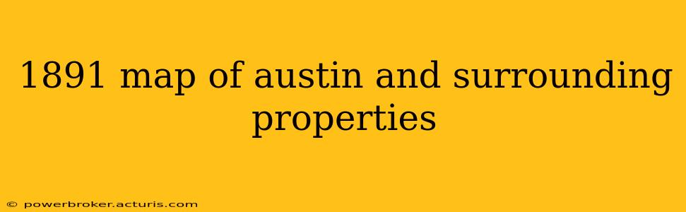 1891 map of austin and surrounding properties
