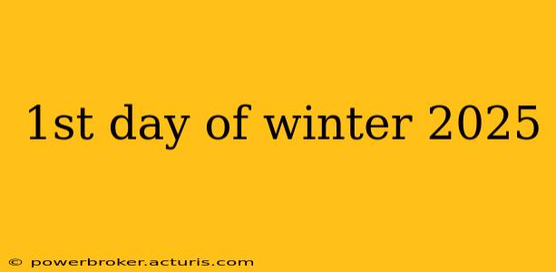 1st day of winter 2025
