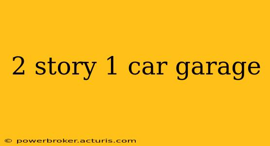2 story 1 car garage