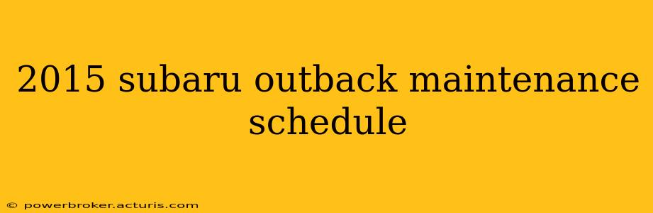 2015 subaru outback maintenance schedule