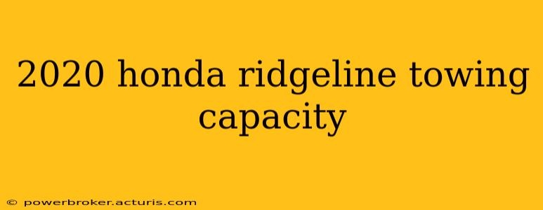 2020 honda ridgeline towing capacity
