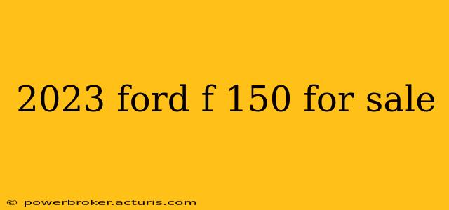 2023 ford f 150 for sale