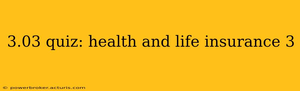 3.03 quiz: health and life insurance 3