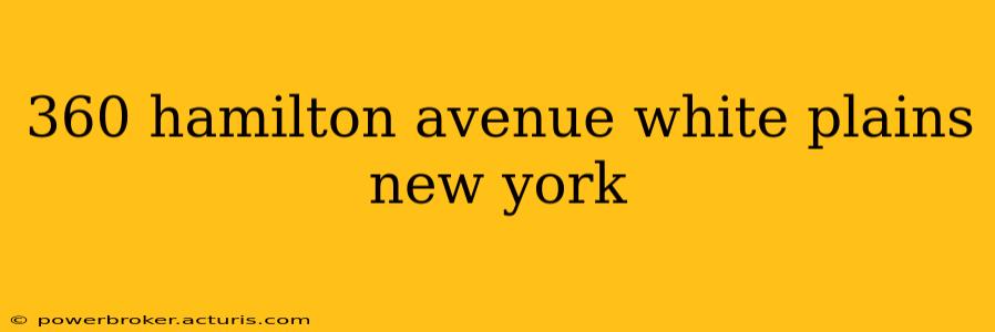 360 hamilton avenue white plains new york