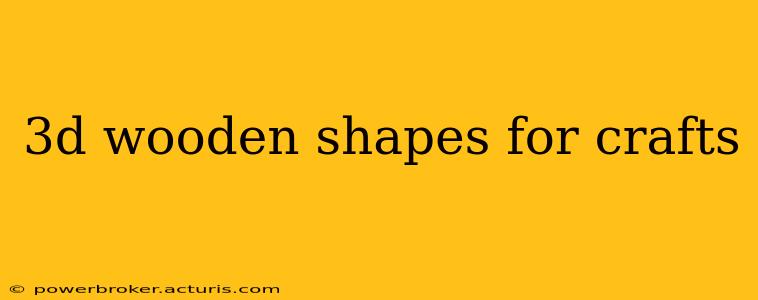 3d wooden shapes for crafts