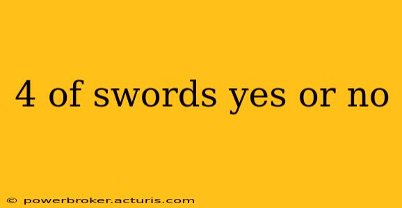 4 of swords yes or no