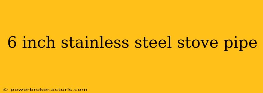 6 inch stainless steel stove pipe