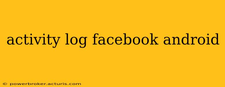 activity log facebook android