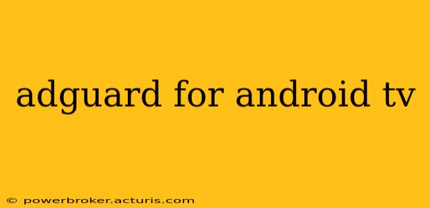 adguard for android tv