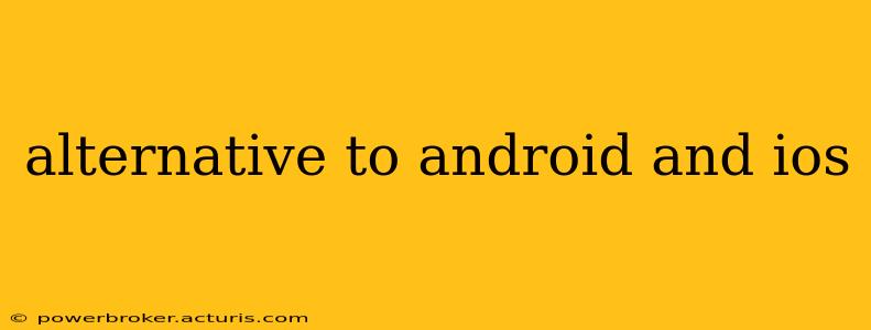 alternative to android and ios