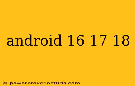 android 16 17 18