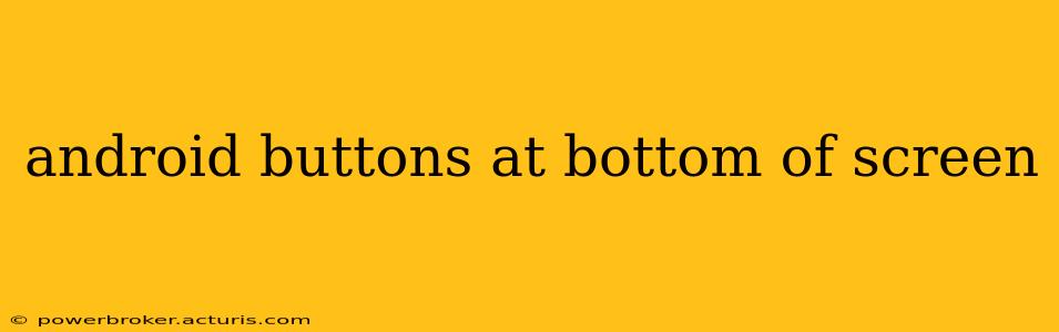 android buttons at bottom of screen