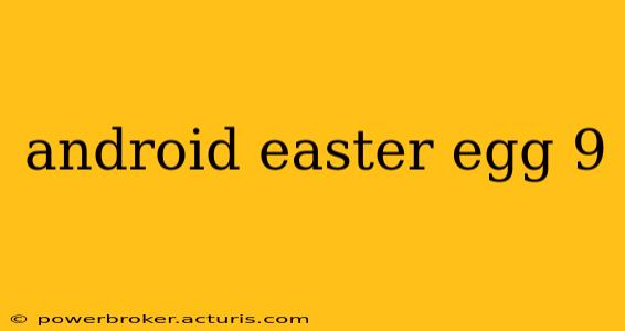 android easter egg 9