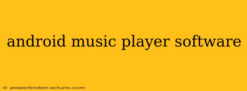 android music player software
