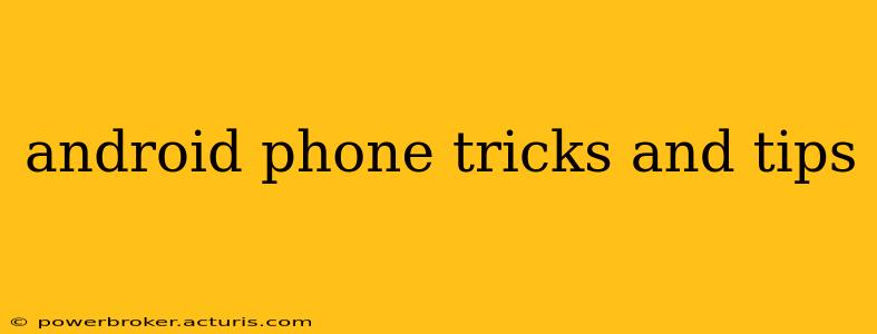 android phone tricks and tips