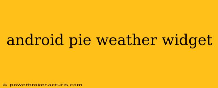 android pie weather widget