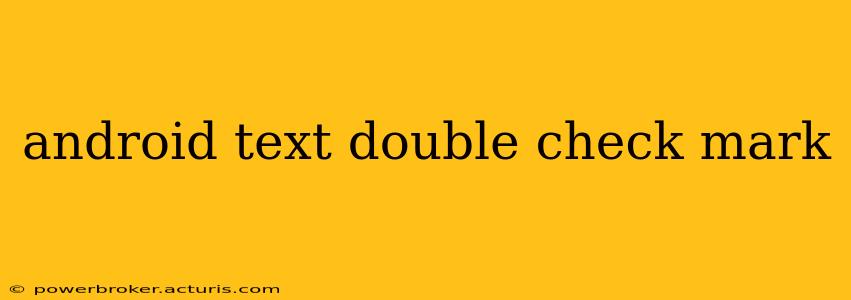 android text double check mark