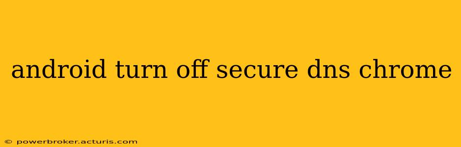 android turn off secure dns chrome