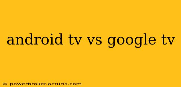 android tv vs google tv