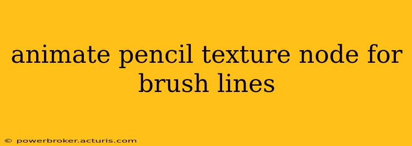 animate pencil texture node for brush lines