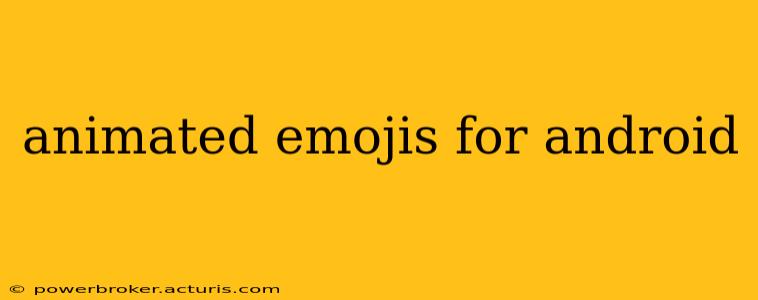 animated emojis for android