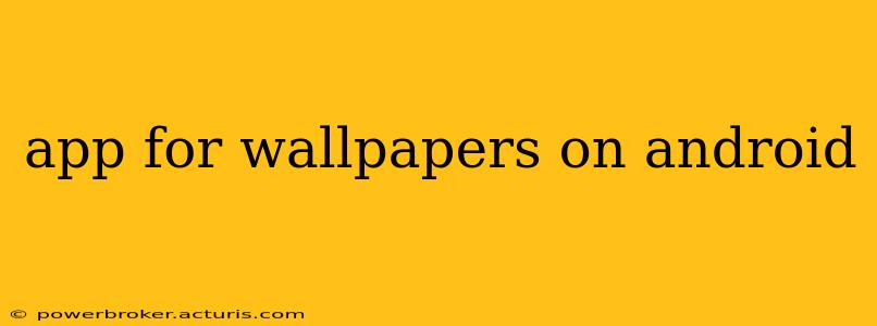 app for wallpapers on android