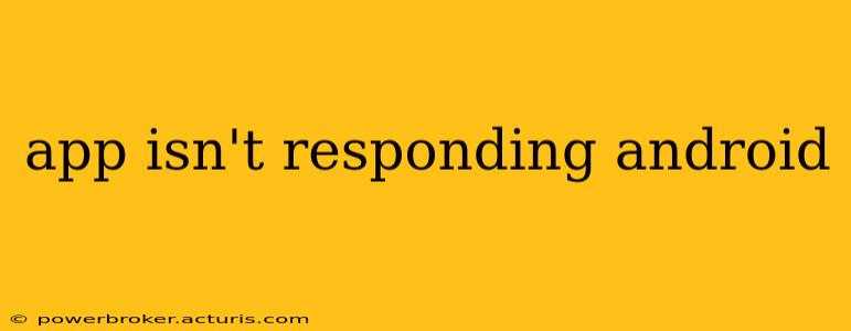 app isn't responding android