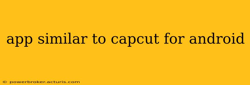 app similar to capcut for android