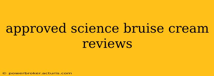 approved science bruise cream reviews