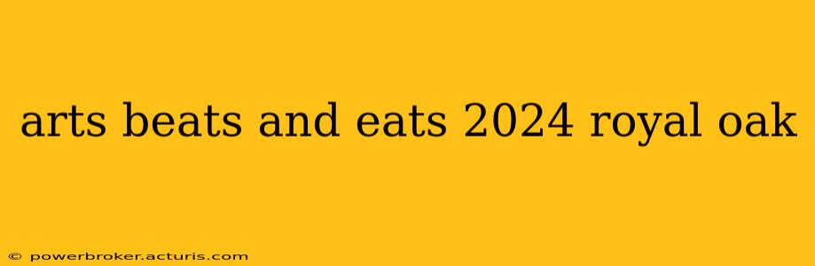 arts beats and eats 2024 royal oak