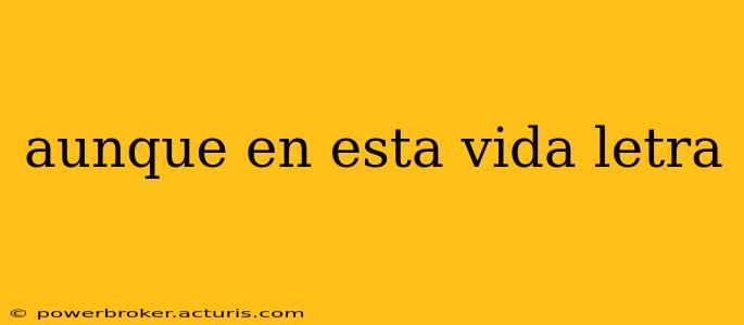 aunque en esta vida letra
