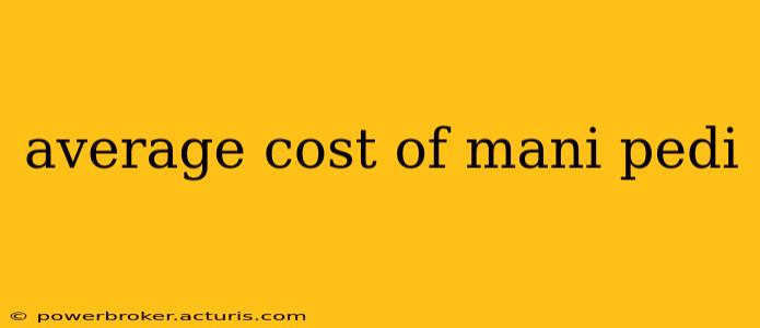 average cost of mani pedi