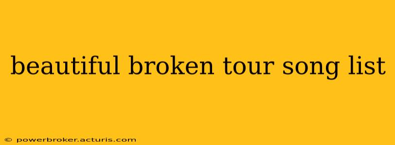 beautiful broken tour song list