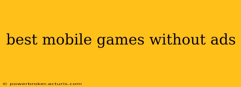 best mobile games without ads