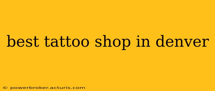 best tattoo shop in denver