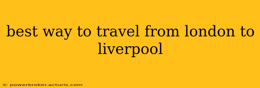 best way to travel from london to liverpool