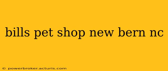 bills pet shop new bern nc