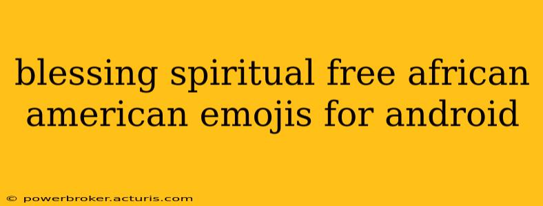 blessing spiritual free african american emojis for android