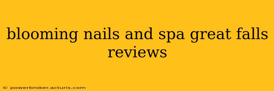 blooming nails and spa great falls reviews