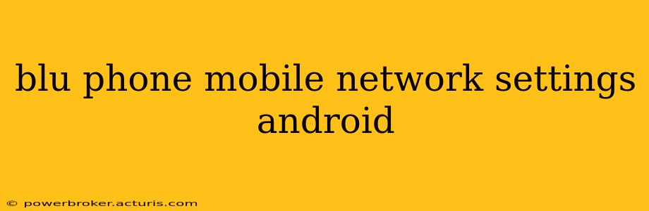 blu phone mobile network settings android