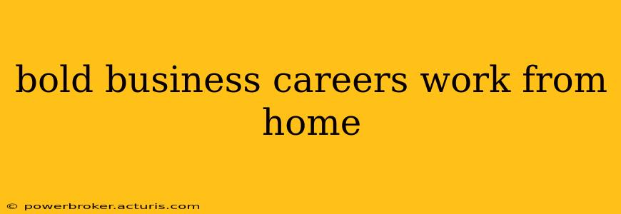 bold business careers work from home