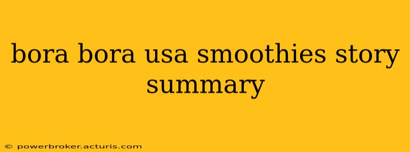 bora bora usa smoothies story summary