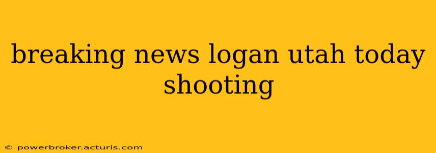 breaking news logan utah today shooting
