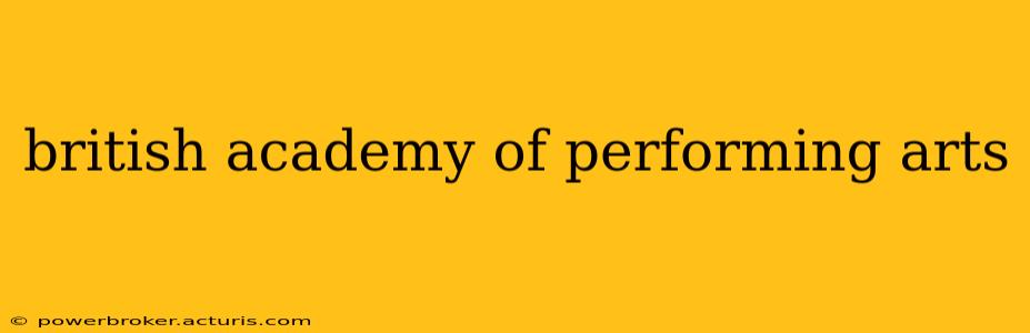 british academy of performing arts