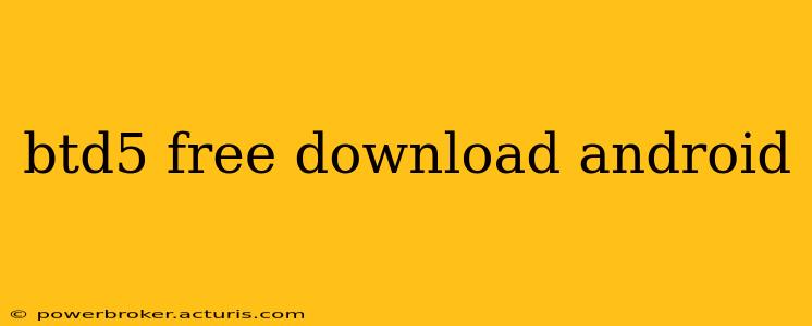 btd5 free download android